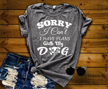 Load image into Gallery viewer, " SORRY I CAN'T I HAVE PLANS..." Shirt. 50% Off Today Only. Special Deal For T-Shirts Lovers.