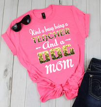 Load image into Gallery viewer, "KIND A BUSY BEING A TEACHER.... ", Shirt Flat shipping (50% off Today)