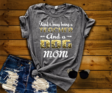 Load image into Gallery viewer, &quot;KIND A BUSY BEING A TEACHER.... &quot;,  Shirt Flat shipping (50% off Today)
